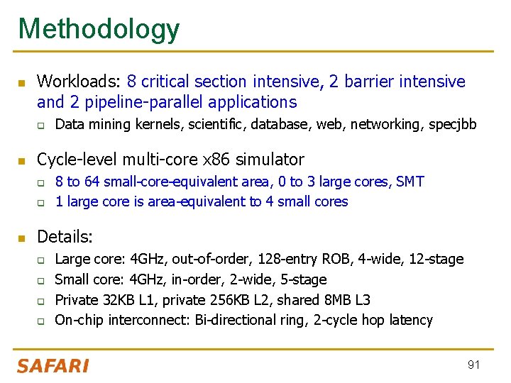 Methodology n Workloads: 8 critical section intensive, 2 barrier intensive and 2 pipeline-parallel applications