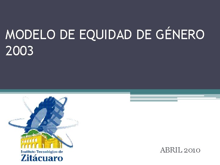 MODELO DE EQUIDAD DE GÉNERO 2003 ABRIL 2010 