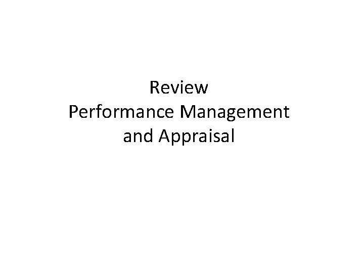 Review Performance Management and Appraisal 