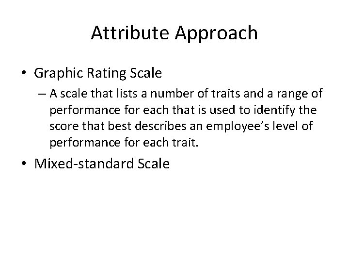 Attribute Approach • Graphic Rating Scale – A scale that lists a number of