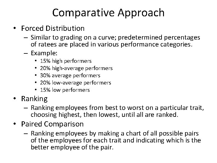 Comparative Approach • Forced Distribution – Similar to grading on a curve; predetermined percentages