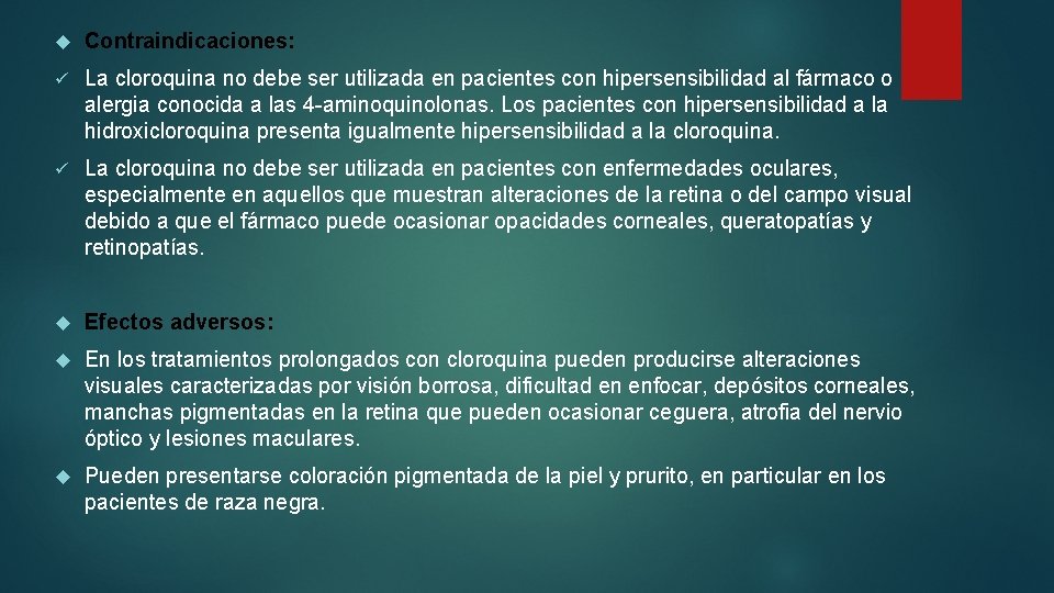  Contraindicaciones: ü La cloroquina no debe ser utilizada en pacientes con hipersensibilidad al