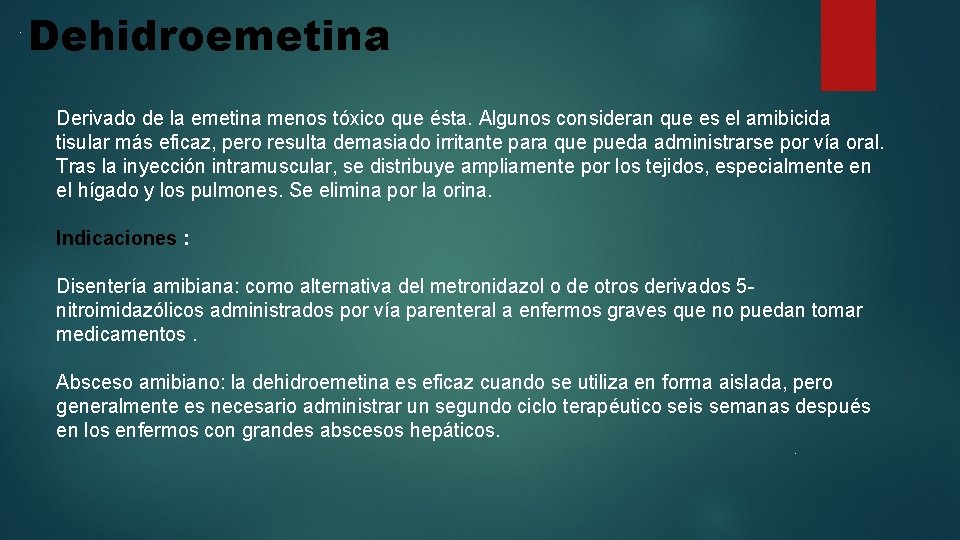 . Dehidroemetina Derivado de la emetina menos tóxico que ésta. Algunos consideran que es