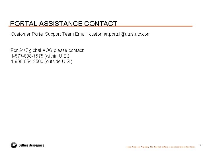 PORTAL ASSISTANCE CONTACT Customer Portal Support Team Email: customer. portal@utas. utc. com For 24/7