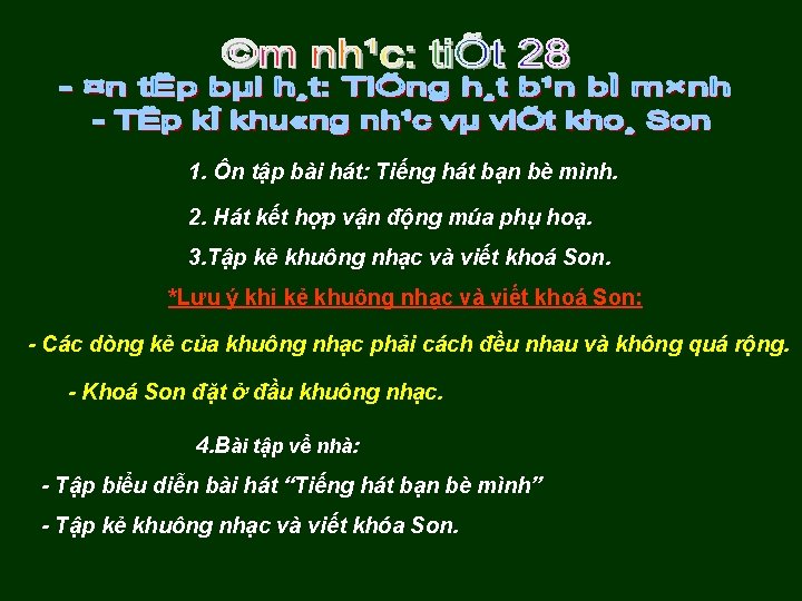 1. Ôn tập bài hát: Tiếng hát bạn bè mình. 2. Hát kết hợp