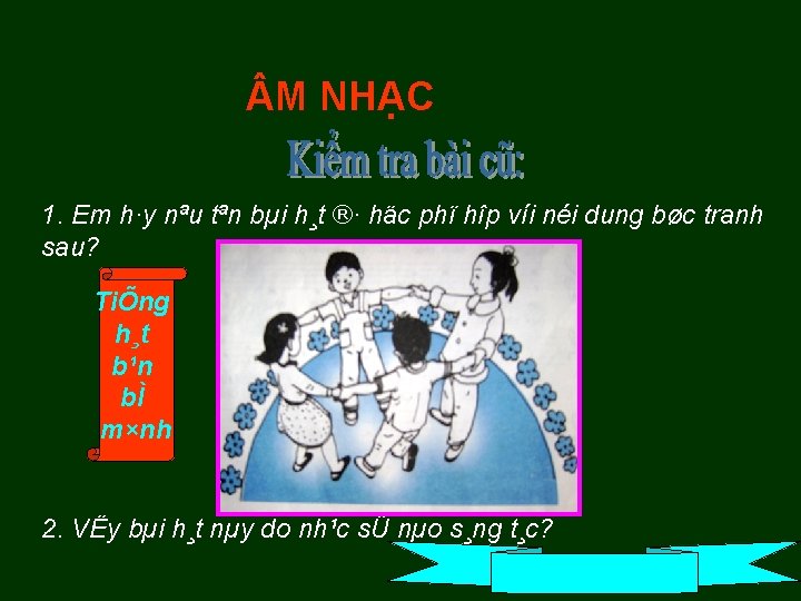  M NHẠC 1. Em h·y nªu tªn bµi h¸t ®· häc phï hîp