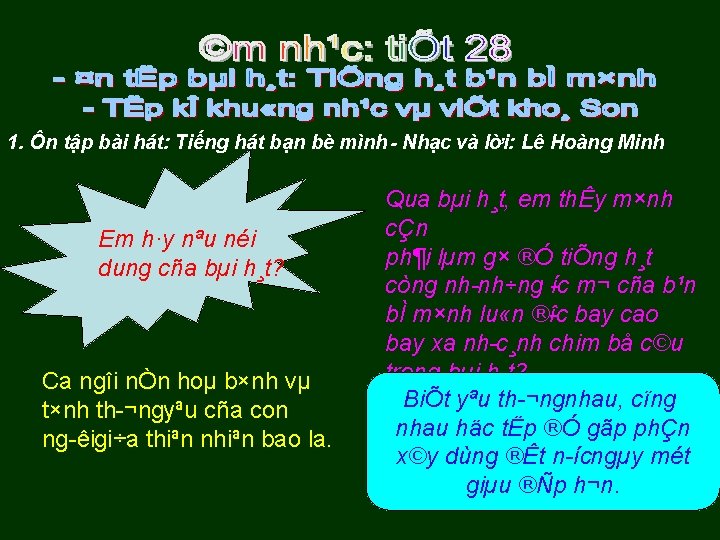 1. Ôn tập bài hát: Tiếng hát bạn bè mình Nhạc và lời: Lê