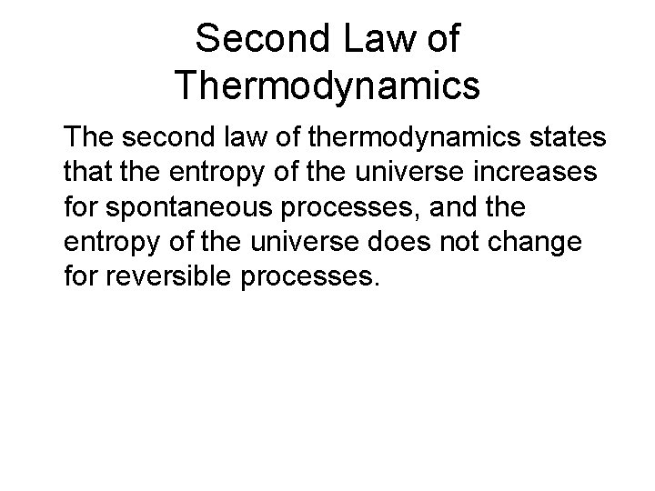 Second Law of Thermodynamics The second law of thermodynamics states that the entropy of
