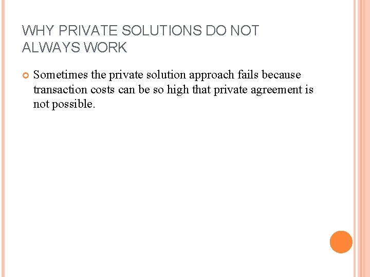 WHY PRIVATE SOLUTIONS DO NOT ALWAYS WORK Sometimes the private solution approach fails because WHY PRIVATE SOLUTIONS DO NOT ALWAYS WORK Sometimes the private solution approach fails because