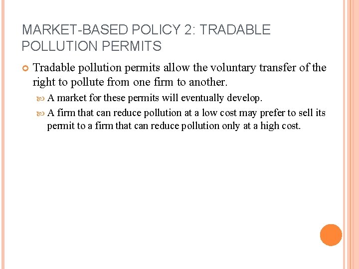 MARKET-BASED POLICY 2: TRADABLE POLLUTION PERMITS Tradable pollution permits allow the voluntary transfer of MARKET-BASED POLICY 2: TRADABLE POLLUTION PERMITS Tradable pollution permits allow the voluntary transfer of