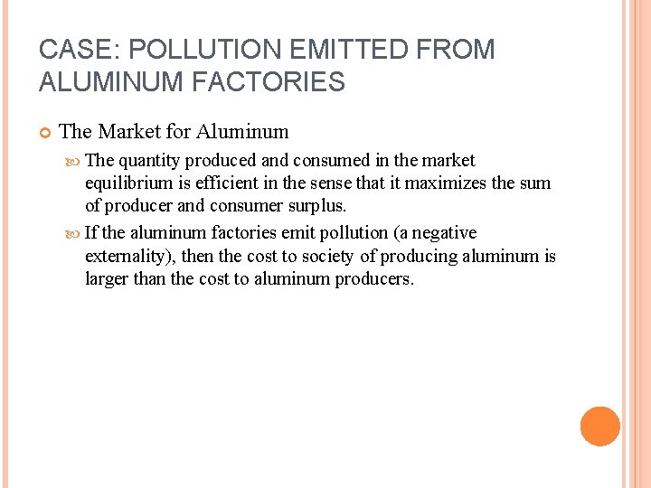 CASE: POLLUTION EMITTED FROM ALUMINUM FACTORIES The Market for Aluminum The quantity produced and CASE: POLLUTION EMITTED FROM ALUMINUM FACTORIES The Market for Aluminum The quantity produced and