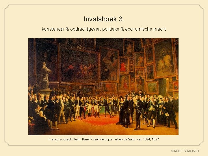 Invalshoek 3. kunstenaar & opdrachtgever; politieke & economische macht François-Joseph Heim, Karel X reikt