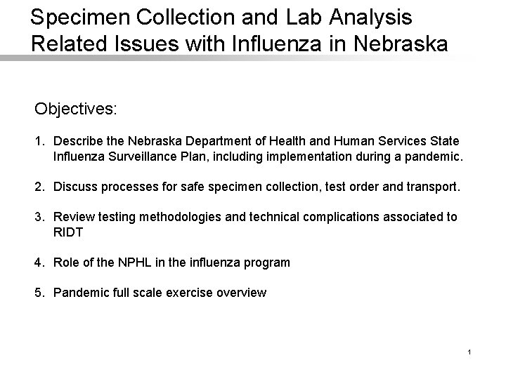 Specimen Collection and Lab Analysis Related Issues with Influenza in Nebraska Objectives: 1. Describe