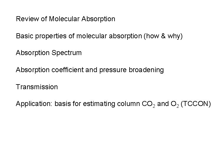 Review of Molecular Absorption Basic properties of molecular absorption (how & why) Absorption Spectrum