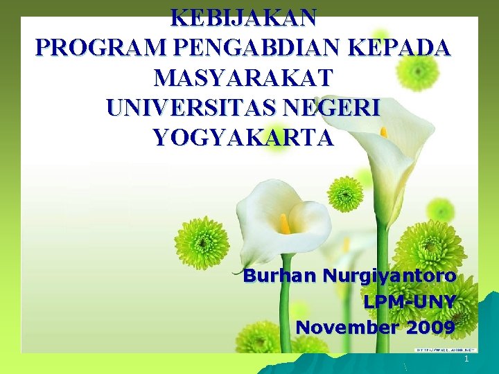 KEBIJAKAN PROGRAM PENGABDIAN KEPADA MASYARAKAT UNIVERSITAS NEGERI YOGYAKARTA Burhan Nurgiyantoro LPM-UNY November 2009 1