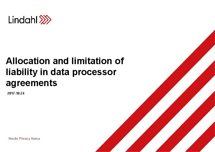 Allocation and limitation of liability in data processor agreements 2017 -10 -24 Nordic Privacy