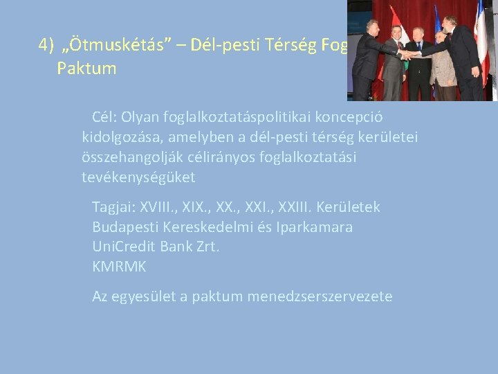 4) „Ötmuskétás” – Dél-pesti Térség Foglalkoztatási Paktum Cél: Olyan foglalkoztatáspolitikai koncepció kidolgozása, amelyben a