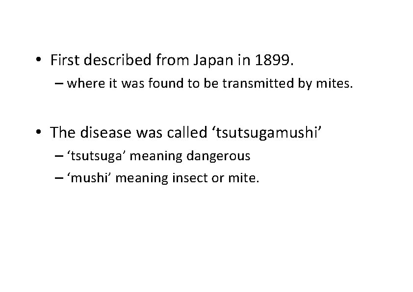 • First described from Japan in 1899. – where it was found to