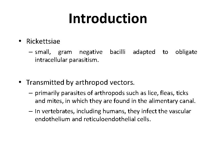 Introduction • Rickettsiae – small, gram negative intracellular parasitism. bacilli adapted to obligate •