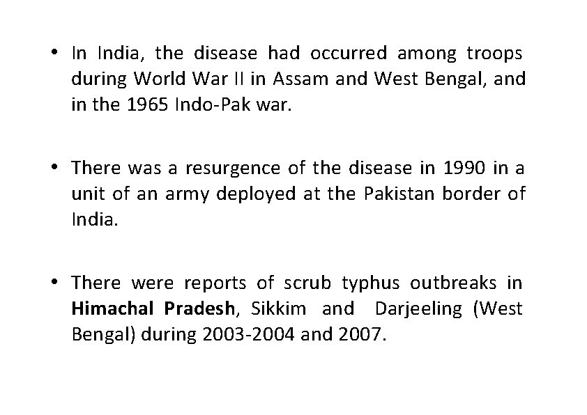  • In India, the disease had occurred among troops during World War II