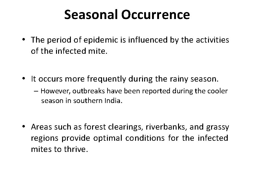 Seasonal Occurrence • The period of epidemic is influenced by the activities of the