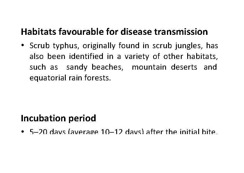 Habitats favourable for disease transmission • Scrub typhus, originally found in scrub jungles, has