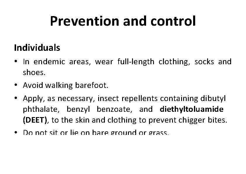 Prevention and control Individuals • In endemic areas, wear full‐length clothing, socks and shoes.