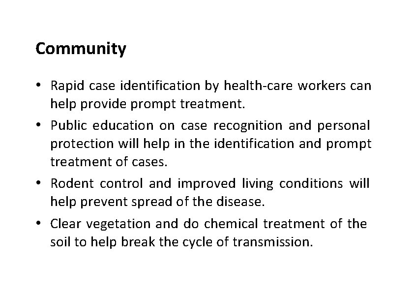 Community • Rapid case identification by health‐care workers can help provide prompt treatment. •