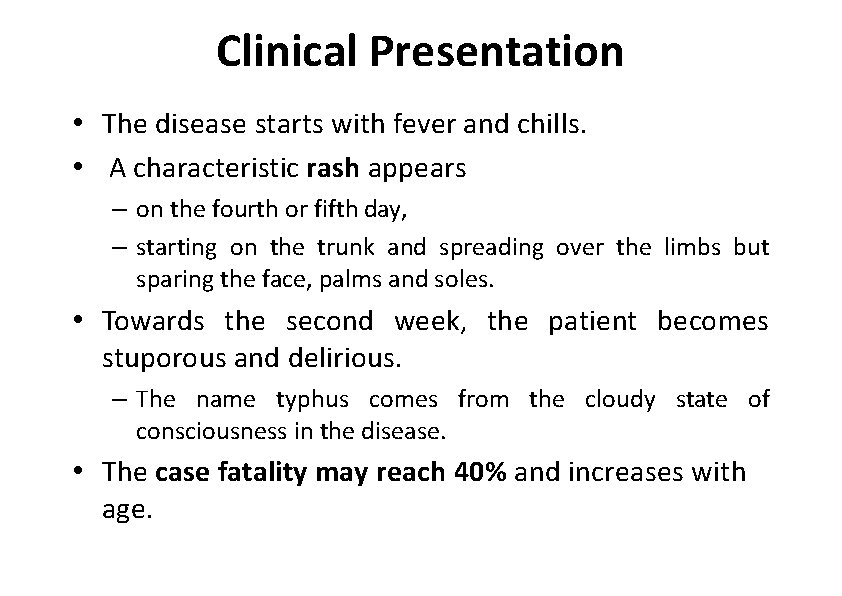 Clinical Presentation • The disease starts with fever and chills. • A characteristic rash