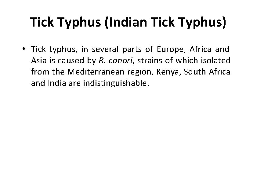 Tick Typhus (Indian Tick Typhus) • Tick typhus, in several parts of Europe, Africa