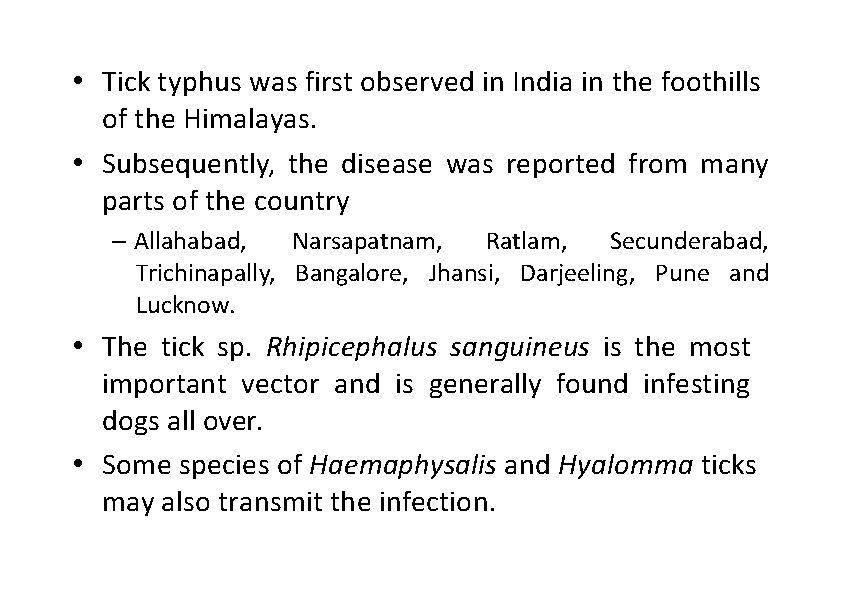  • Tick typhus was first observed in India in the foothills of the