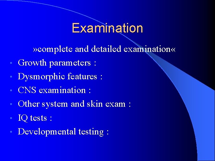 Examination • • • » complete and detailed examination « Growth parameters : Dysmorphic