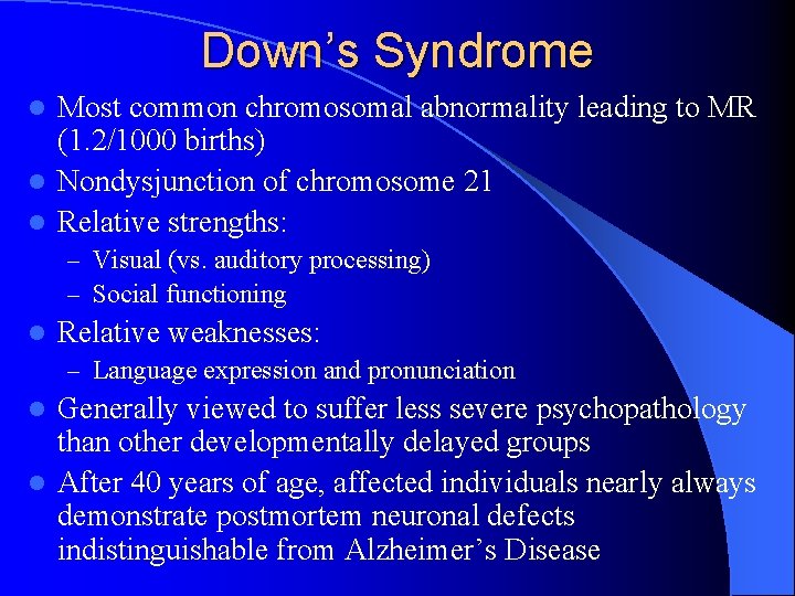 Down’s Syndrome Most common chromosomal abnormality leading to MR (1. 2/1000 births) l Nondysjunction