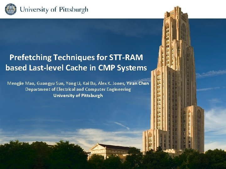 Prefetching Techniques for STT-RAM based Last-level Cache in CMP Systems Mengjie Mao, Guangyu Sun,