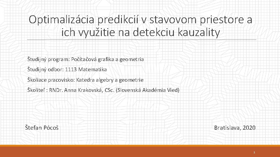 Optimalizácia predikcií v stavovom priestore a ich využitie na detekciu kauzality Študijný program: Počítačová