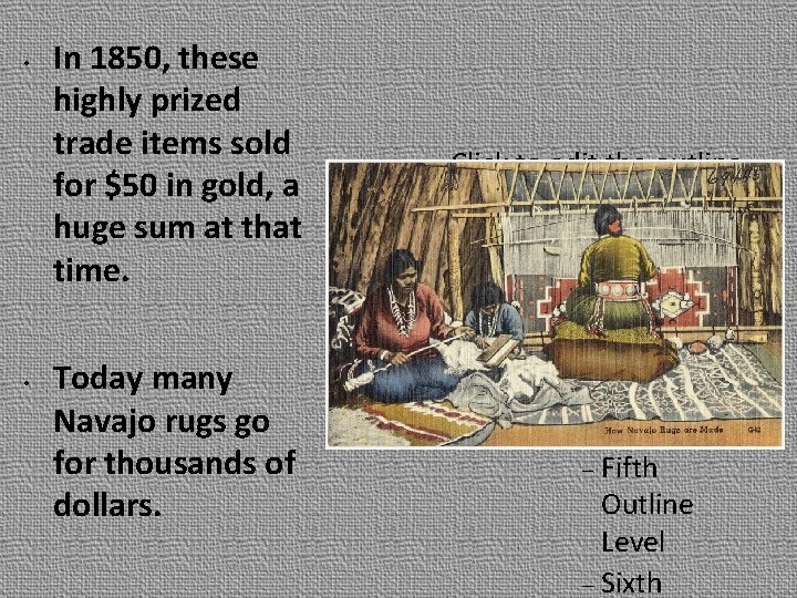  • • In 1850, these highly prized trade items sold for $50 in