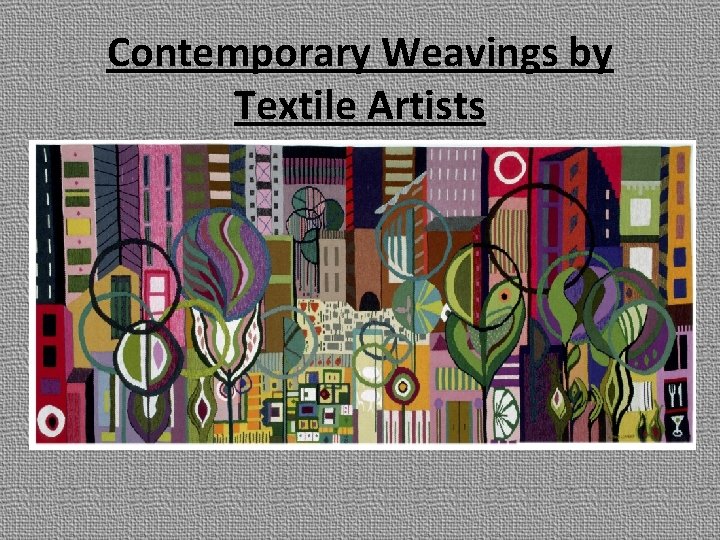 Contemporary Weavings by Textile Artists 