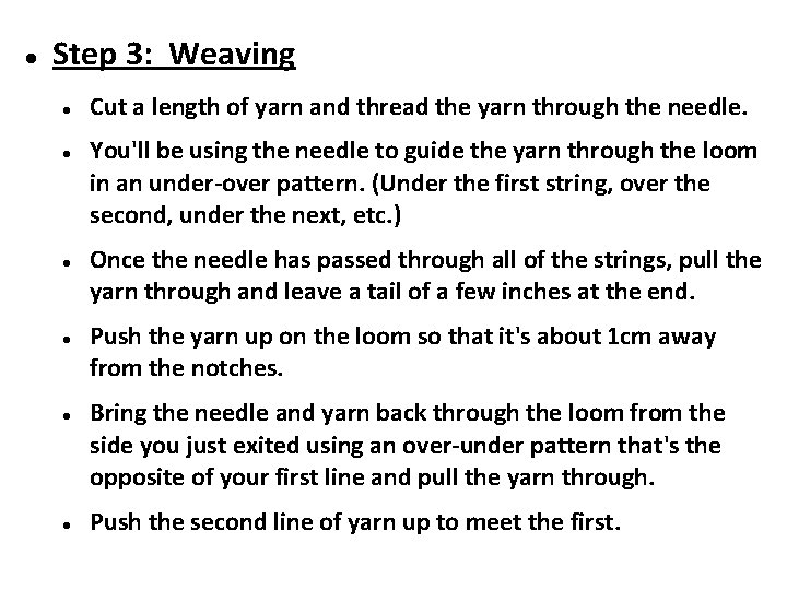  Step 3: Weaving Cut a length of yarn and thread the yarn through