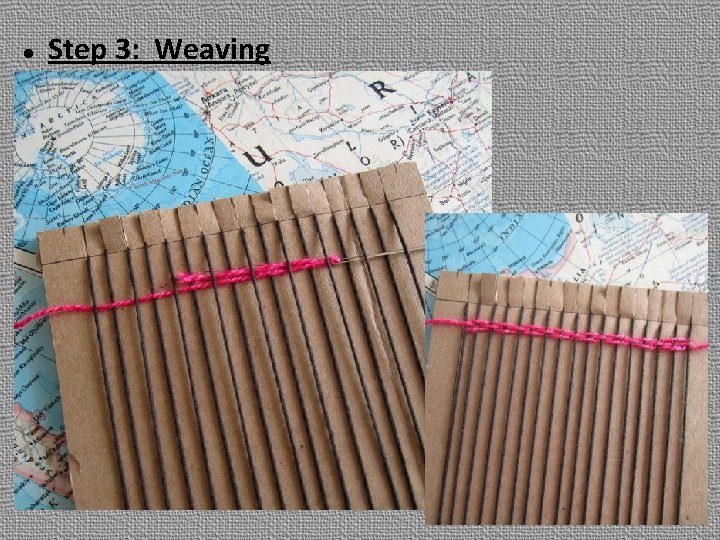  Step 3: Weaving 