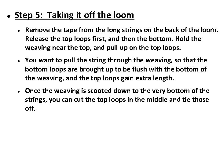  Step 5: Taking it off the loom Remove the tape from the long