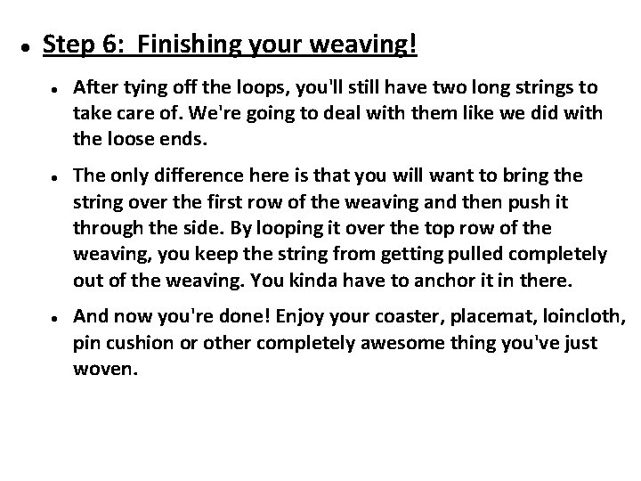  Step 6: Finishing your weaving! After tying off the loops, you'll still have