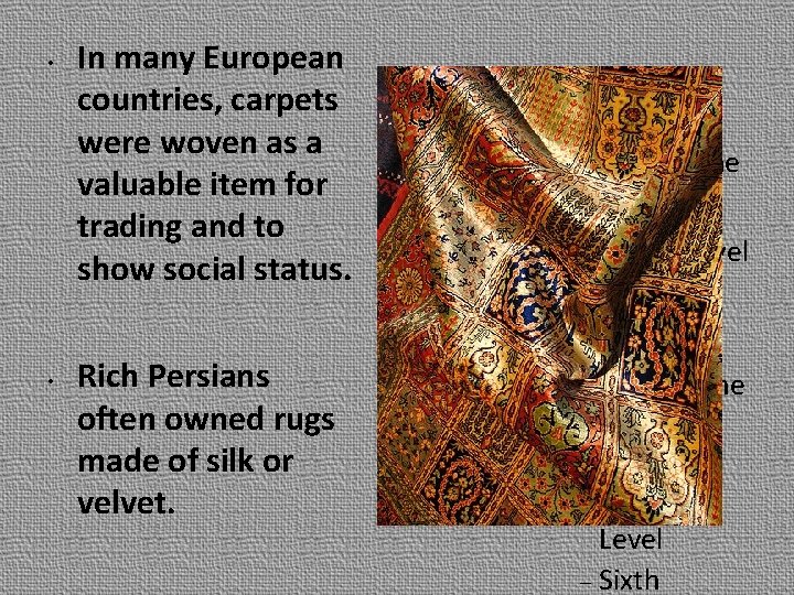  • • In many European countries, carpets were woven as a valuable item