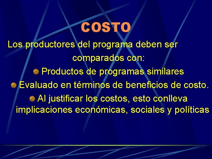 COSTO Los productores del programa deben ser comparados con: Productos de programas similares Evaluado