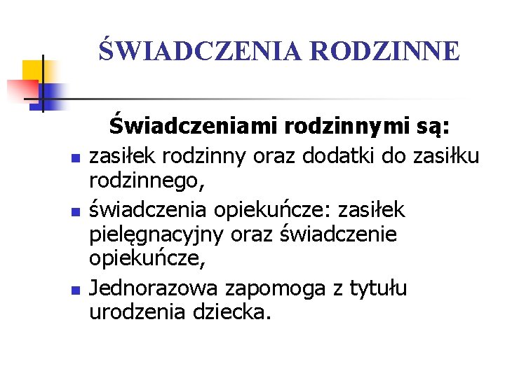 ŚWIADCZENIA RODZINNE n n n Świadczeniami rodzinnymi są: zasiłek rodzinny oraz dodatki do zasiłku