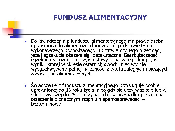 FUNDUSZ ALIMENTACYJNY n n Do świadczenia z funduszu alimentacyjnego ma prawo osoba uprawniona do