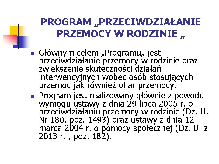 PROGRAM „PRZECIWDZIAŁANIE PRZEMOCY W RODZINIE „ n n Głównym celem „Programu„ jest przeciwdziałanie przemocy