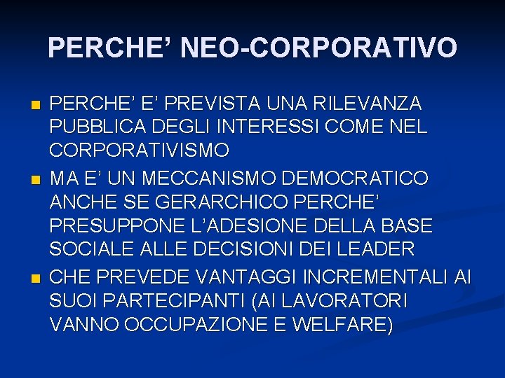 PERCHE’ NEO-CORPORATIVO n n n PERCHE’ E’ PREVISTA UNA RILEVANZA PUBBLICA DEGLI INTERESSI COME