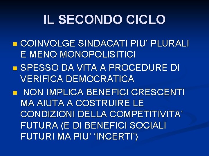 IL SECONDO CICLO COINVOLGE SINDACATI PIU’ PLURALI E MENO MONOPOLISITICI n SPESSO DA VITA