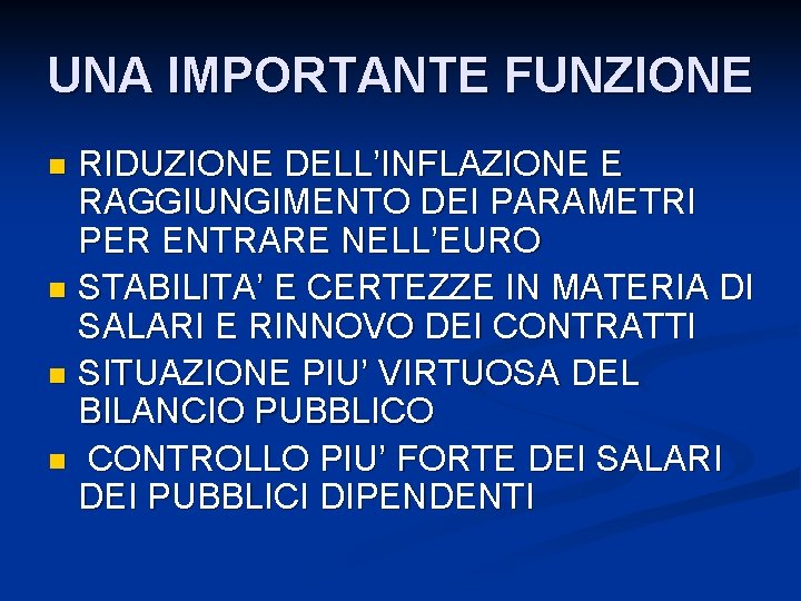 UNA IMPORTANTE FUNZIONE RIDUZIONE DELL’INFLAZIONE E RAGGIUNGIMENTO DEI PARAMETRI PER ENTRARE NELL’EURO n STABILITA’