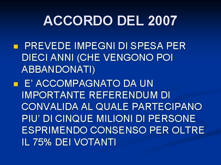 ACCORDO DEL 2007 PREVEDE IMPEGNI DI SPESA PER DIECI ANNI (CHE VENGONO POI ABBANDONATI)